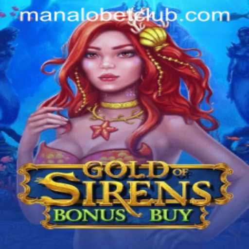 Exploring GoldofSirensBonusBuy: An Intriguing Online Casino Game at Manalobet